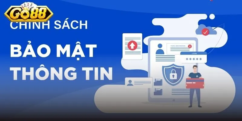Nội dung quan trọng trong chính sách bảo mật Go88 Nội dung quan trọng trong chính sách bảo mật Go88